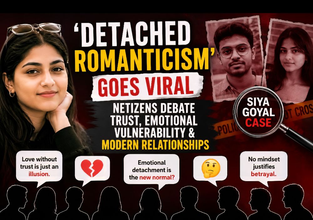 'Detached Romanticism' Trend Sparks Debate Online Amid Siya Goyal Case Discussions